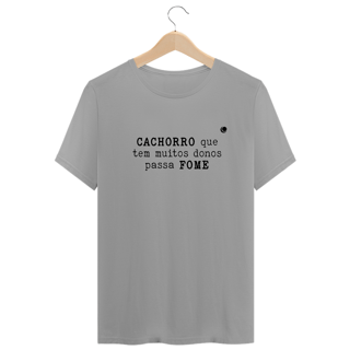 Nome do produto CACHORRO que tem muitos donos passa FOME (Unissex)