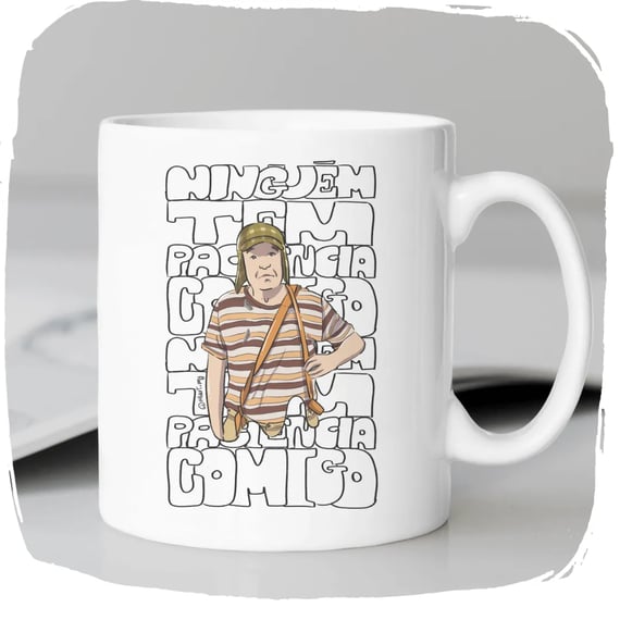 Caneca 320ml Ellart Chaves Ninguem Tem Paciencia Comigo