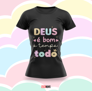 Nome do produto Camiseta Feminina DEUS É BOM O TEMPO TODO