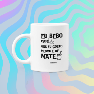 Nome do produto Caneca EU GOSTO MESMO É DE MATE