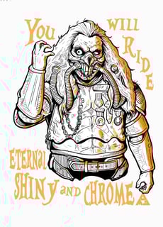 Nome do produto You will ride eternal shiny and chrome! 