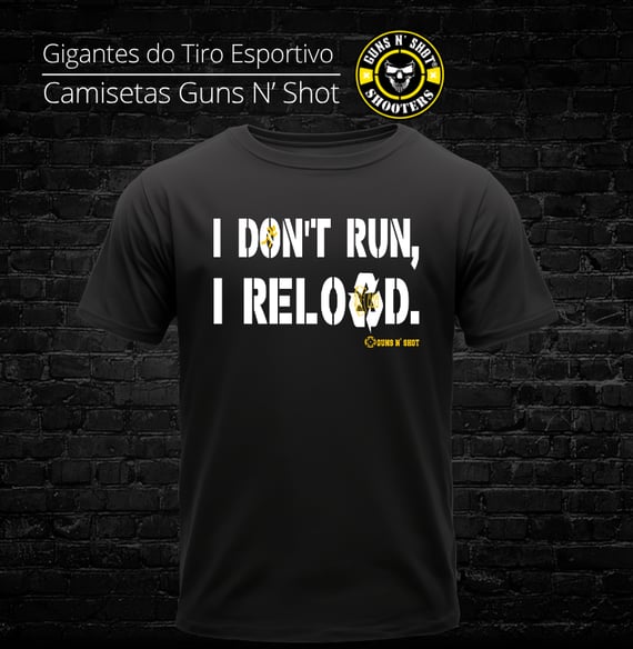 I Don't Run, I Reload CAC Tiro Esportivo Prime