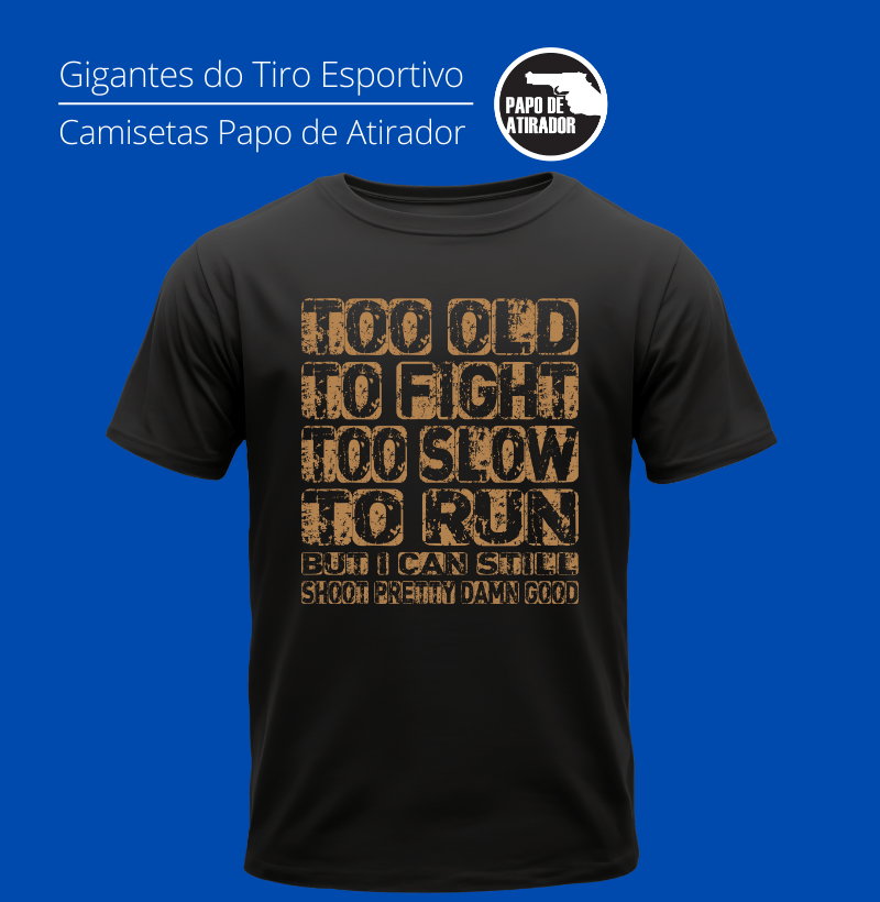 Nome do produto: Too Old Papo de Atirador Quality