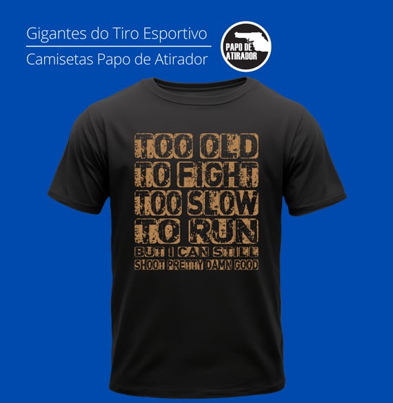 Too Old Papo de Atirador Quality