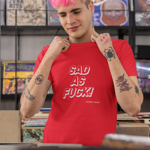 Camiseta Sad As Fuck  (unissex)