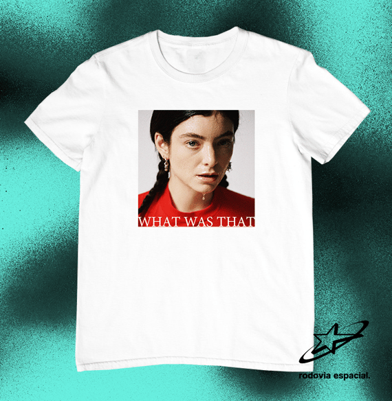 Camiseta Lorde - What Was That