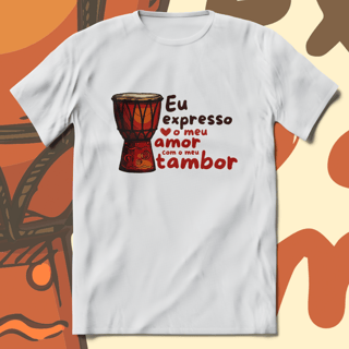 Nome do produto T-Shirt Quality Unissex | Eu expresso o meu amor com o meu tambor