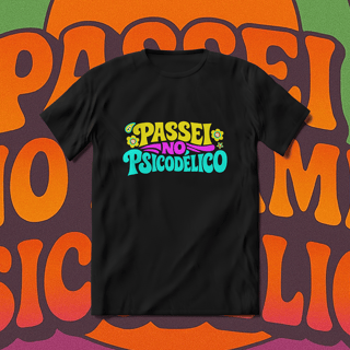 T-Shirt Quality Color Unissex | Passei no Psicodélico