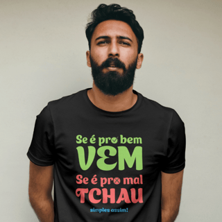 Nome do produto T-Shirt Quality Unissex | Se é pro bem, vem! Se é pro mal, tchau!