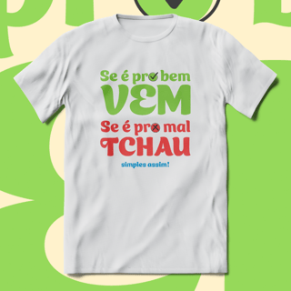 Nome do produto T-Shirt Quality Unissex | Se é pro bem, vem! Se é pro mal, tchau!