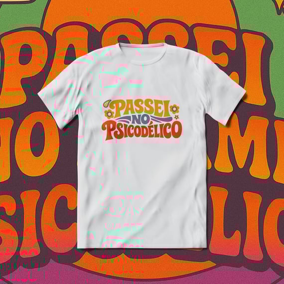 T-Shirt Quality Unissex | Passei no Psicodélico