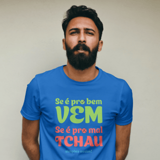 Nome do produto T-Shirt Quality Unissex | Se é pro bem, vem! Se é pro mal, tchau!