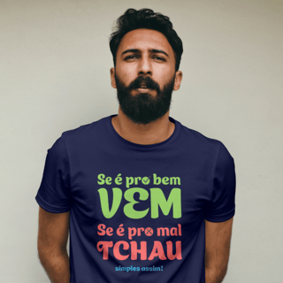 Nome do produto T-Shirt Quality Unissex | Se é pro bem, vem! Se é pro mal, tchau!