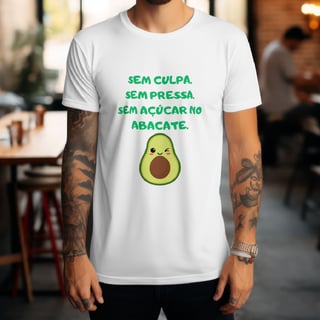 Nome do produto T-Shirt Quality Unissex | Sem culpa. Sem pressa. Sem açúcar no abacate.