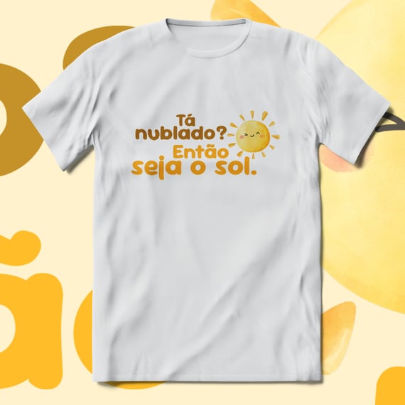 T-Shirt Quality Unissex | Seja o sol