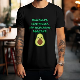 Nome do produto T-Shirt Quality Unissex | Sem culpa. Sem pressa. Sem açúcar no abacate.