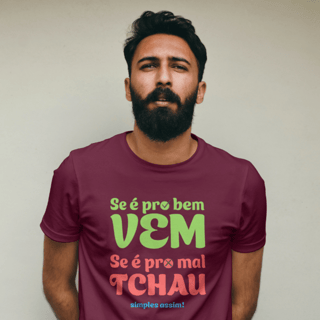 Nome do produto T-Shirt Quality Unissex | Se é pro bem, vem! Se é pro mal, tchau!