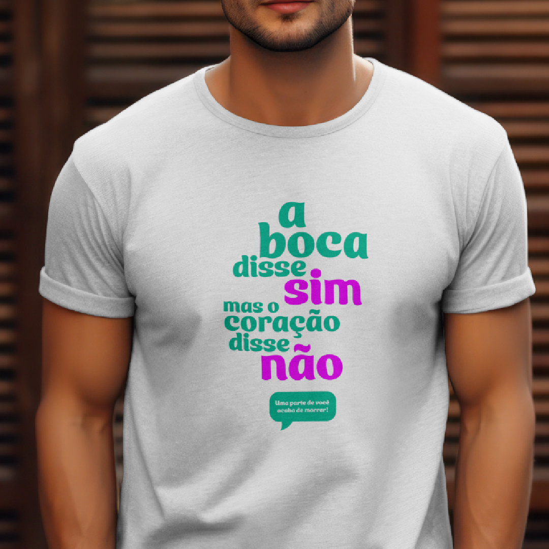 T-Shirt Quality Unissex A boca disse sim. Mas o coração disse não.