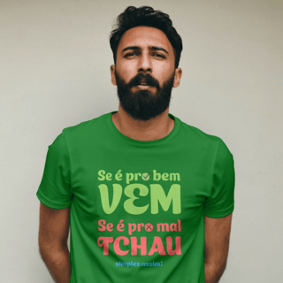 Nome do produto T-Shirt Quality Unissex | Se é pro bem, vem! Se é pro mal, tchau!