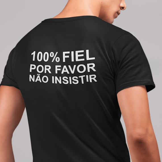 Camiseta Preta T-Shirt Classic Estampa Costas 100% Fiel, Por Favor Não Insista
