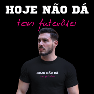 Camisetas Futevôlei Hoje Não Dá