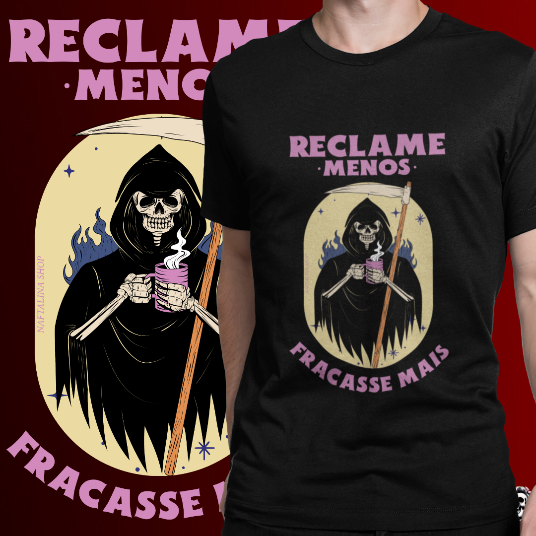 Nome do produto: CAMISETA - RECLAME MENOS, FRACASSE MAIS (PRETA)