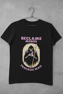 Nome do produto CAMISETA - RECLAME MENOS, FRACASSE MAIS (PRETA)