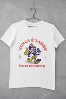 Nome do produto CAMISETA - NUNCA É TARDE PARA DESISTIR