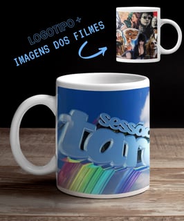 CANECA SESSÃO DA TARDE (LOGOTIPO + FILMES)