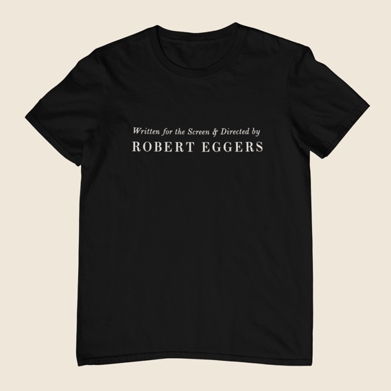 Camiseta Robert Eggers – Written for the Screen & Directed by