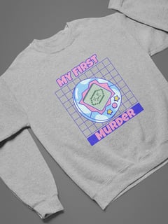 Nome do produto MOLETOM - MY FIRST MURDER (TAMAGOTCHI)