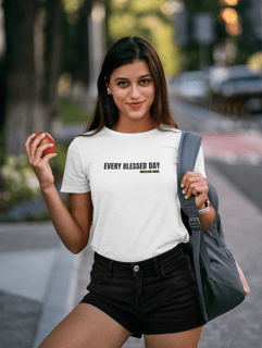 T SHIRT FEMININA - EVERY BLESSED DAY 