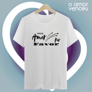 Nome do produto Camiseta Quality Mais Amor Por Favor Estrela