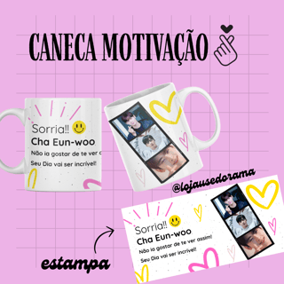 Caneca Motivação Cha Eun-woo