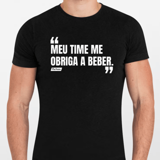 Nome do produto Camisa Meu Time Me Obriga A Beber - Frases Da Resenha