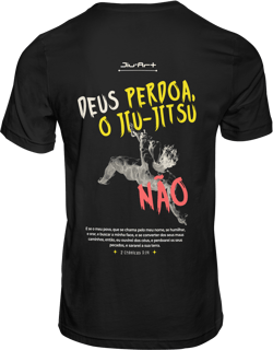 Camisa o Jiu-Jitsu não perdoa (Letra branca)