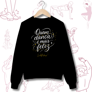 Quem dança é mais feliz  - Moletom 