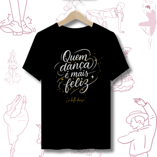 Quem dança é mais feliz - T-shirt 