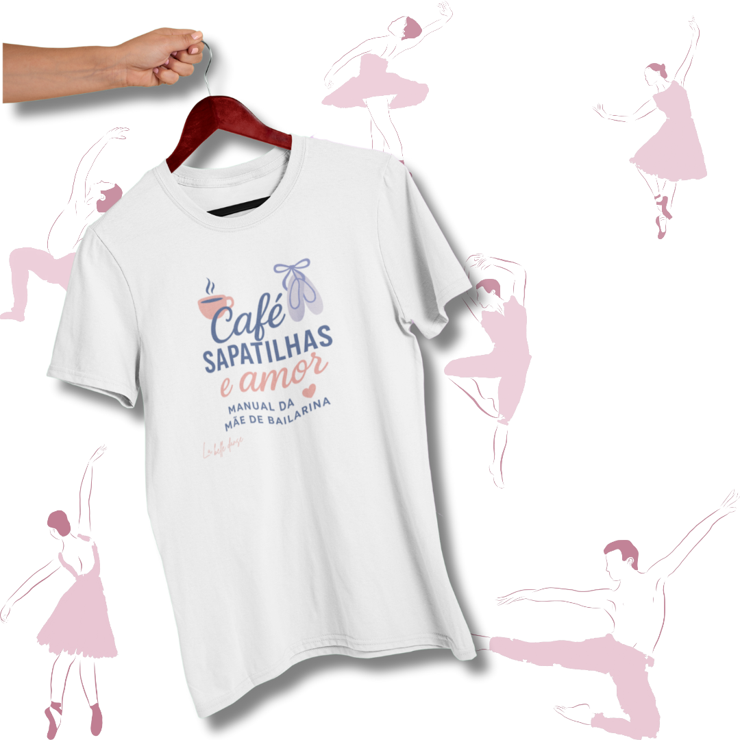 Nome do produto: T-shirt  - Manual da mãe de bailarina 