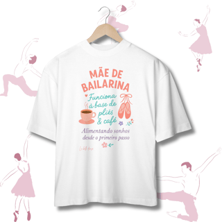 Nome do produto Oversized  - Mãe de bailarina 