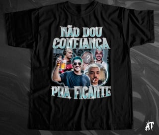 Nome do produto Não Dou Confiança Pra Ficante