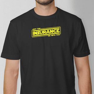 May The Insurance Be With You (T-Shirt Prime)