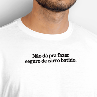 Não dá pra fazer seguro de carro batido (T-Shirt Prime)