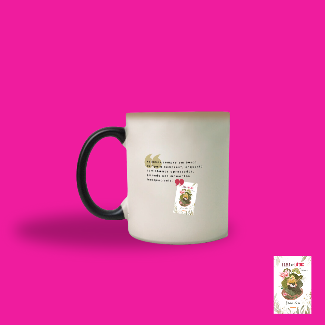 Nome do produto: Caneca Mágica - Para Sempres (Lama e Lótus) 