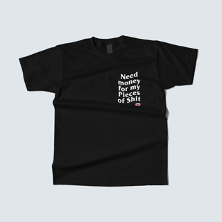 Nome do produto Camiseta Need money for my pieces of shit