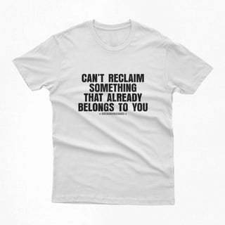 Camiseta | CANT RECLAIM SOMETHING THAT ALREADY BELONGS TO YOU - Beyoncé
