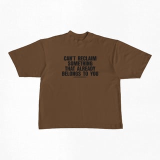 Nome do produtoCamiseta Oversized | CANT RECLAIM SOMETHING THAT ALREADY BELONGS TO YOU - Beyoncé