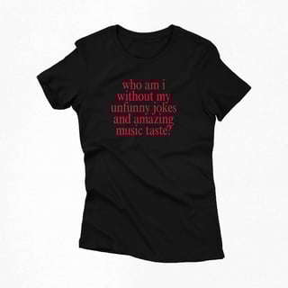 Nome do produtoBaby Look | who am i without my unfunny jokes and amazing music taste?