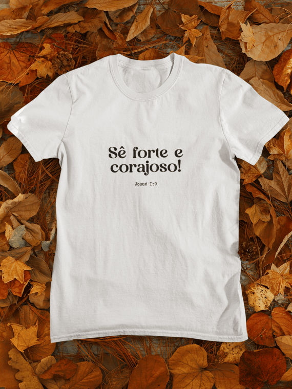 Sê forte e corajoso!