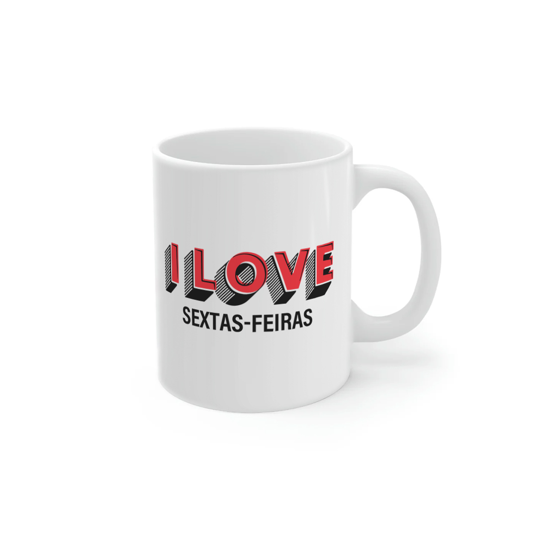 Nome do produto: I Love Sextas-feiras | caneca